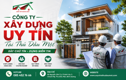Công Ty Xây Dựng Uy Tín Tại Thủ Dầu Một – Đồng Hành Kiến Tạo Những Công Trình Chất Lượng